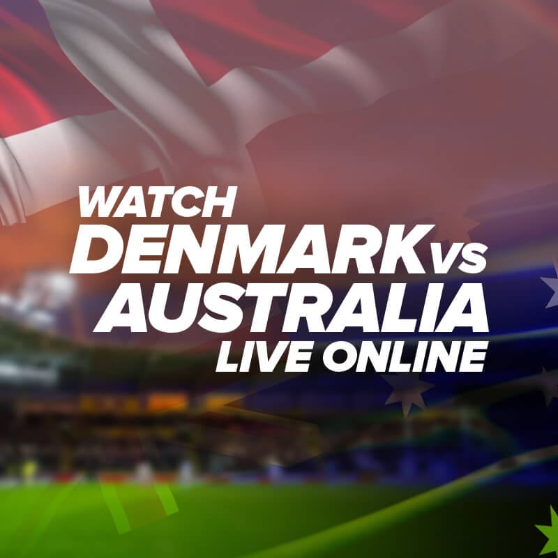 How to Watch Denmark vs Australia Live Streaming - 800 x 800 jpeg 45kB